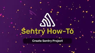 Create a Sentry Project 1 of 9
