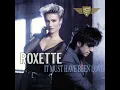 Roxette - It Must Have Been Love (Christmas for the Broken Hearted)