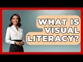 What Is Visual Literacy - Aspiring Teacher Guide