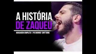 A HISTÓRIA DE ZAQUEU  |  MENSAGEM COMPLETA | PR RODRIGO SANT'ANNA