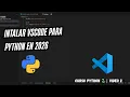 How to Install VISUAL STUDIO CODE for PYTHON 2026