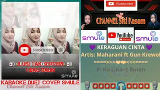 Download KERAGUAN CINTA MAHARANI FEAT GUN KREWOL-KARAOKE DUET SMULE TANPA VOCAL COWOK MP3