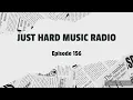 Just Hard Music Radio - Episode 156 #JHMR156