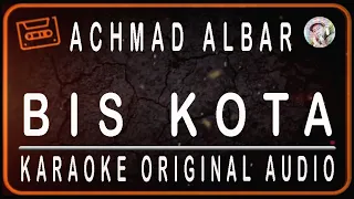 Download ACHMAD ALBAR - BIS KOTA - KARAOKE ORIGINAL AUDIO MP3