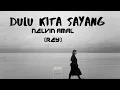 Download Lagu DULU KITA SAYANG || ISTI YULISTRI || (Cover) Nelvin Amal (Rey)