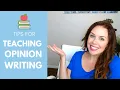Tips for Teaching Opinion Writing