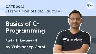 Basics of C-Programming Part-5 Prerequisites of Data Structure Lec 5 GATE 2023 Vishvadeep