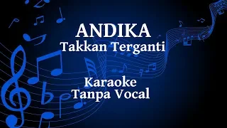 Download Andika - Takkan Terganti Karaoke MP3