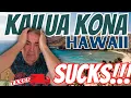 LIVING in HAWAII - 6 Reasons Why LIVING in KAILUA KONA HAWAII SUCKS
