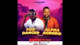 FOU DANGER Ft ALPHA AGBODO Egnon  FOU DANGER Ft ALPHA AGBODO Egnon