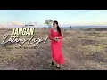 Download Lagu JANGAN DATANG LAGI 1 - Any Hedohari (Official Music Video)