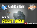 Solid Edge How To Fillet Weld