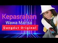 Lagu Wawa Marisa - Kepasrahan - Dangdut Original