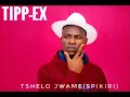 Download Lagu TIPP-EX-Tshelo Jwame(SPIKIRI)