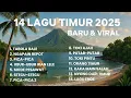 14 LAGU TIMUR VIRAL 2025 - TABOLA BALE - NGAPAIN REPOT - PICA PICA - MODE PESAWAT - STECU STECU