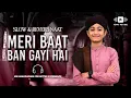 Download Lagu Meri Baat Ban Gayi Hai - Ghulam Mustafa Qadri - New Naat 2023 - Slowed + Reverb - Naat Revibe