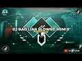 DJ OLD BAD LIAR SLOWED VIRAL TIKTOK KANE PARAH 🎶🎵