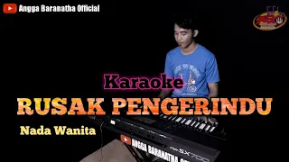 rusak pengerindu karaoke nada wanita anggabaranatha