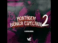 Download Lagu MONTAGEM BIÔNÍCA ESPECTRAL 2 (Slowend)  Dj-Olivera