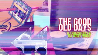 dj fresh sa u0026 dj what what the good old days