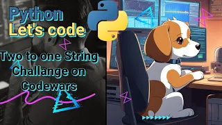 Let s Code in Python Two to one String Challange on Codewars