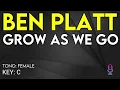 Ben Platt - Grow As We Go - Karaoke Instrumental - Female