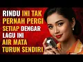 Download Lagu Rindu Ini Tak Pernah Pergi — Lagu Nostalgia Paling Dicari Bikin Air Mata Turun Sendiri
