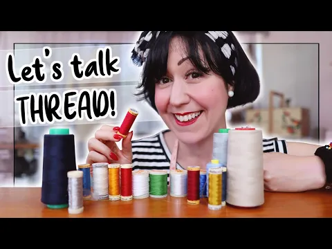 Types of Thread: Choosing The Right Thread for Your Sewing Project