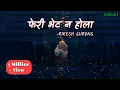 Download Lagu PHERE BHET NAHOLA  || NEPALI SAD SONG || LYRICAL COVER VIDEO || VUMARI