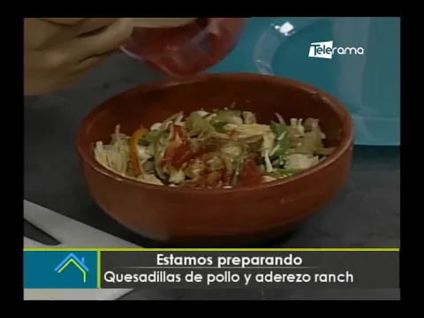 Hoy en la cocina: Quesadillas de pollo y aderezo ranch