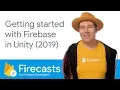 Getting started with Firebase in Unity 2019 - Firecasts
