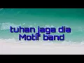 Download Lagu Motif Band - Tuhan Jagakan Dia