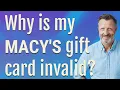 Why is my Macy s gift card invalid