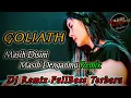 Download Lagu DJ Masih Disini Masih Denganmu Remix - GOLIATH Remix Full Bass Terbaru Mhady alfairuz remix