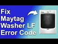 How To Fix Maytag Washer Error LF Error Code The Reason Error Code LF Occurs And How To Solve It