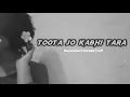 Lagu Toota jo Kadhi Tara |- (Slowed) | Lo-Fi | Use Headphones 🎧🥹 and Feel This Song...... 😌