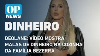Deolane Bezerra: Vídeo mostra malas de dinheiro na cozinha da família l O POVO NEWS