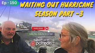 WAITING OUT HURRICANE SEASON Part 3  [Ep 150] Sailing Salacia Star