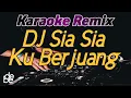 Download Lagu Karaoke Sia Sia Ku Berjuang Merantau Di Negeri Orang Dj Remix