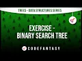 Exercise - Binary Search Tree Trees