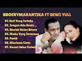 Lagu BROERY MARANTIKA FT DEWI YULL LAGU PILIHAN TERBAIK LAGU KENANGAN LAGU NOSTALGIA 
