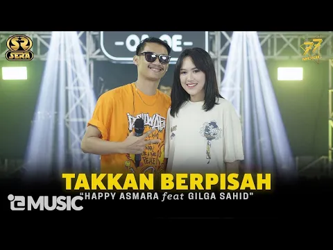 Download MP3 HAPPY ASMARA Feat. GILGA SAHID - TAK KAN BERPISAH | Feat. OM SERA ( Official Music Video )