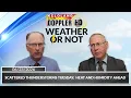 Scattered thunderstorms Tuesday Heat humidity ahead Weather or Not