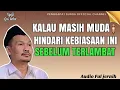 Penjelasan gus baha : kalau masih muda hindari kebiasaan ini sebelum terlambat