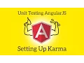 Unit Testing AngularJS - Lesson 2 Setting Up Karma