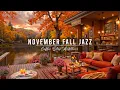 November Fall Jazz at Cozy Coffee Shop Ambience 🍂 Smooth Jazz Instrumental Music for Work, Study