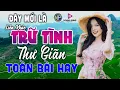 Download Lagu 08/07 Mở Loa Hết Cỡ LK Nhạc Trữ Tình Bolero CỰC ÊM TAI Ru NGủ Về Đêm ♫ LK Nhạc Vàng Xưa MỚI RA LÒ