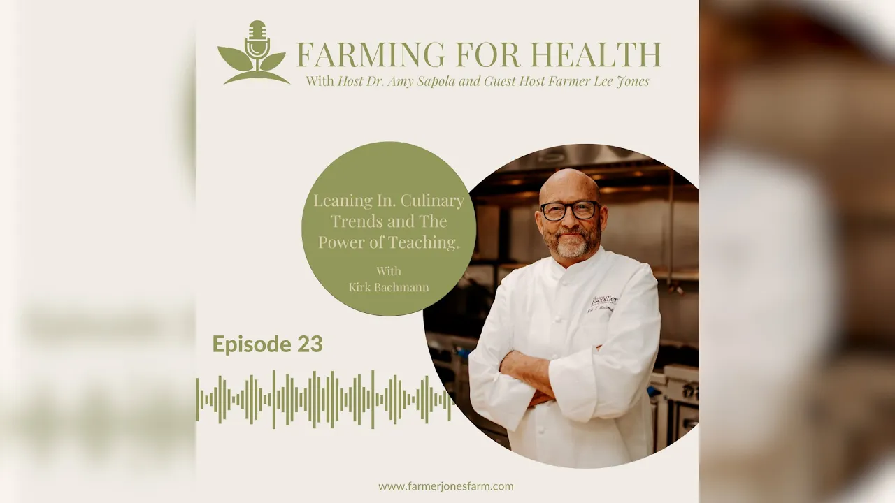Farming for Health Podcast   Leaning In. Culinary Trends and The Power of Teaching.
