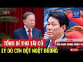 Lagu TBT TÔ LÂM TÁI CỬ: LÝ DO CTN LƯƠNG CƯỜNG BẤT NGỜ PHANH GẤP-HỘI NGHỊ TRUNG ƯƠNG 15 HẠ MÀN