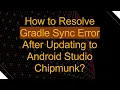 How to Resolve Gradle Sync Error After Updating to Android Studio Chipmunk